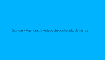 Signum - Agencia de videos de contenido de marca